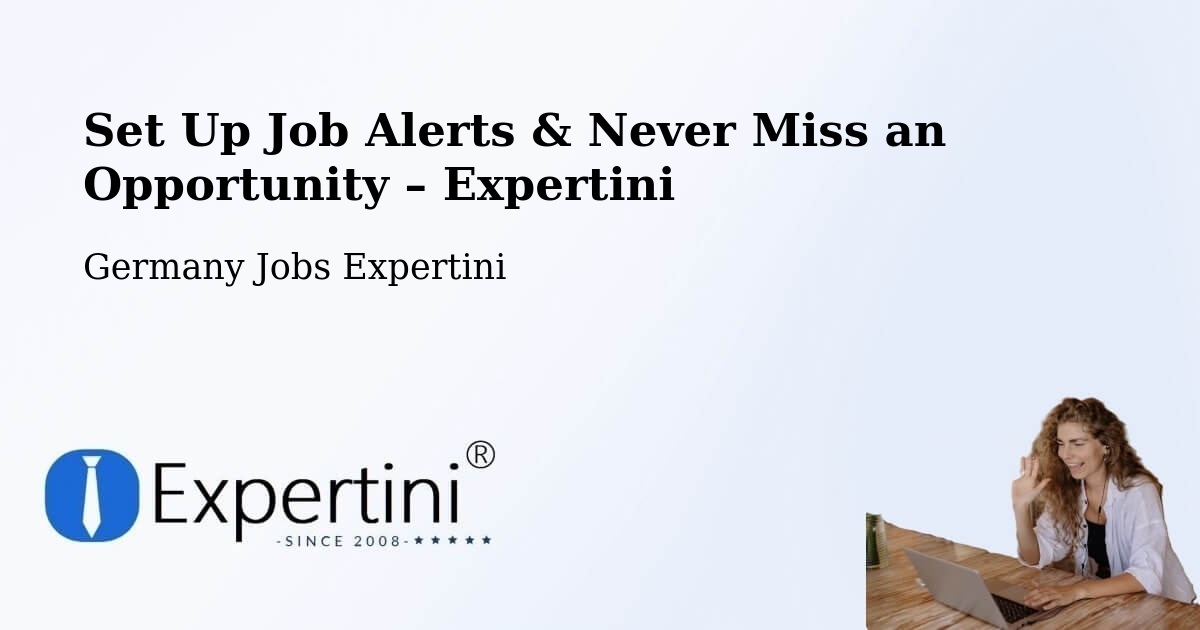 Job Alerts Guide – Get Notified About New Jobs in Serrig - Serrig, Germany Jobs Expertini